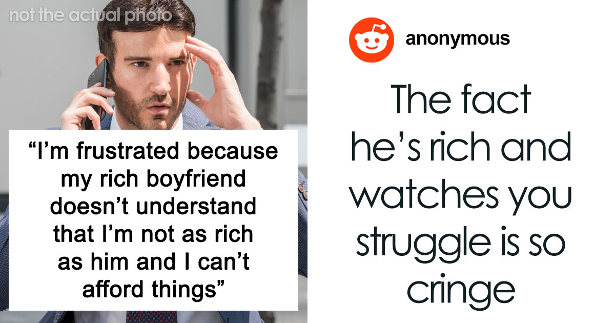 Rich man expects poor girlfriend to spend a lot of money on him, claims she could ‘bleed him dry’